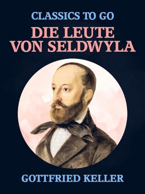 Gottfried Keller - Die Leute von Seldwyla, E-bok