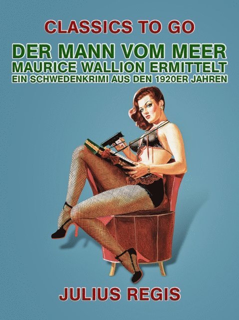 Julius Regis - Der Mann vom Meer: Maurice Wallion ermittelt. Ein Schwedenkrimi aus den 1920er Jahren, E-bok