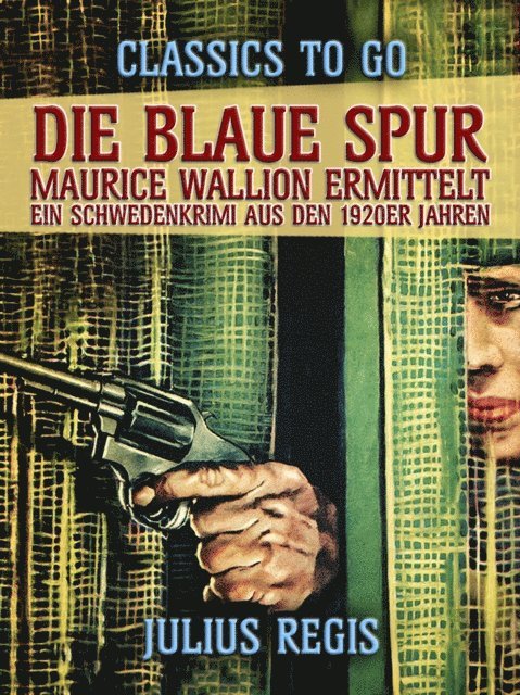 Julius Regis - Die blaue Spur: Maurice Wallion ermittelt. Ein Schwedenkrimi aus den 1920er Jahren, E-bok