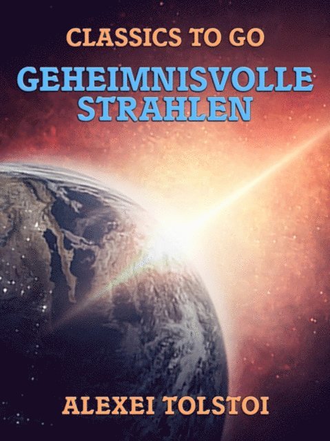 Alexei Tolstoi - Geheimnisvolle Strahlen, E-bok
