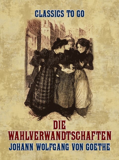 Johann Wolfgang von Goethe - Die Wahlverwandtschaften, E-bok