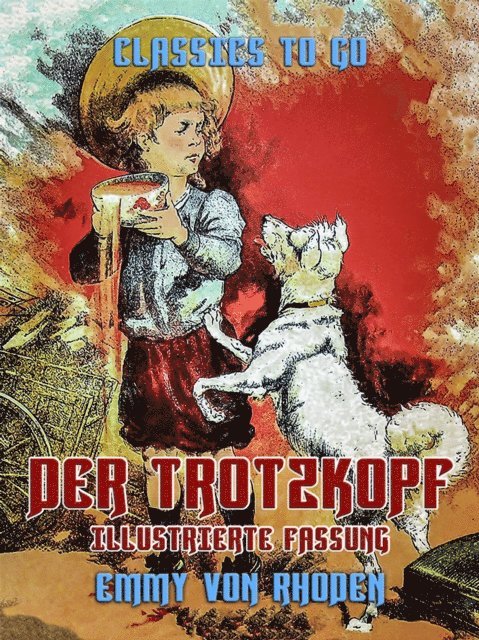 Emmy von Rhoden - Der Trotzkopf -  Illustrierte Fassung, E-bok