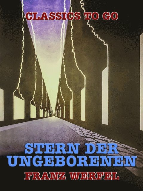 Franz Werfel - Stern der Ungeborenen, E-bok