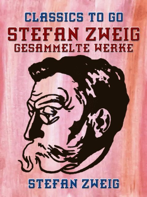 Stefan Zweig - Stefan Zweig - Gesammelte Werke, E-bok