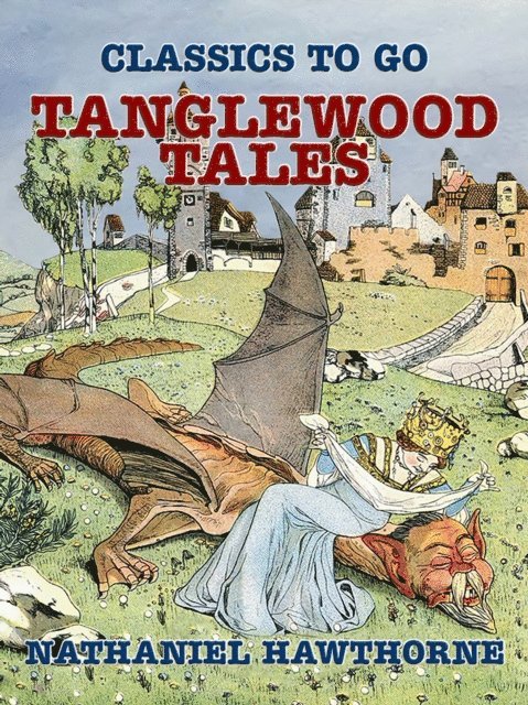 Nathaniel Hawthorne - Tanglewood Tales, E-bok
