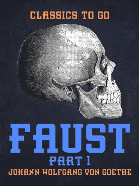 Johann Wolfgang von Goethe - Faust Part 1, E-bok