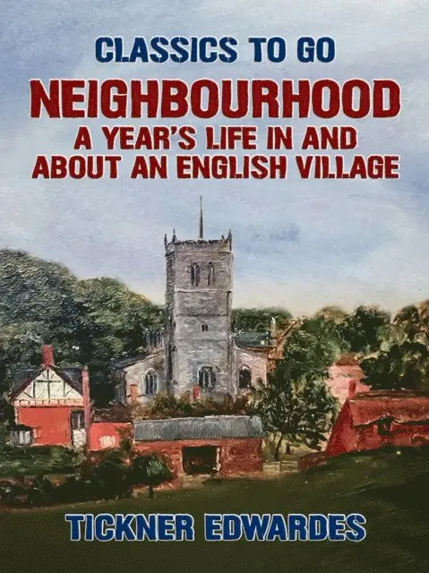 Tickner Edwardes - Neighbourhood: A Year's Life in and about an English Village, E-bok. Tillgänglighet: Lägg i varukorg
