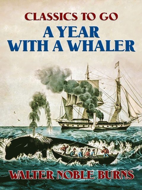 Walter Noble Burns - Year with a Whaler, E-bok
