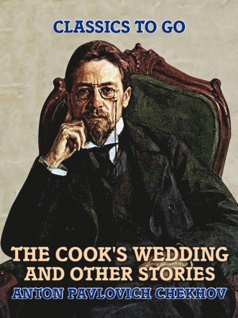 Anton Pavlovich Chekhov - Cook's Wedding and Other Stories, E-bok