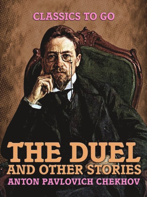 Anton Pavlovich Chekhov - Duel and Other Stories, E-bok