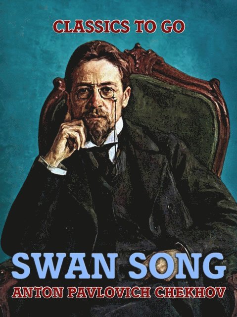 Anton Pavlovich Chekhov - Swan Song, E-bok