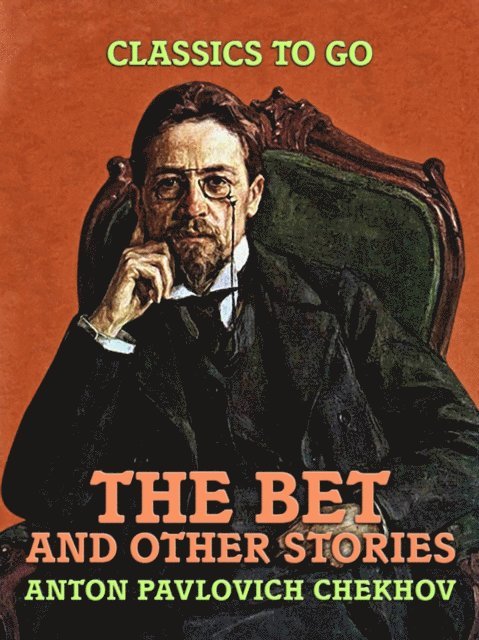Anton Pavlovich Chekhov - Bet, and Other Stories, E-bok