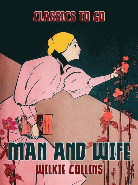 Wilkie Collins - Man and Wife, E-bok