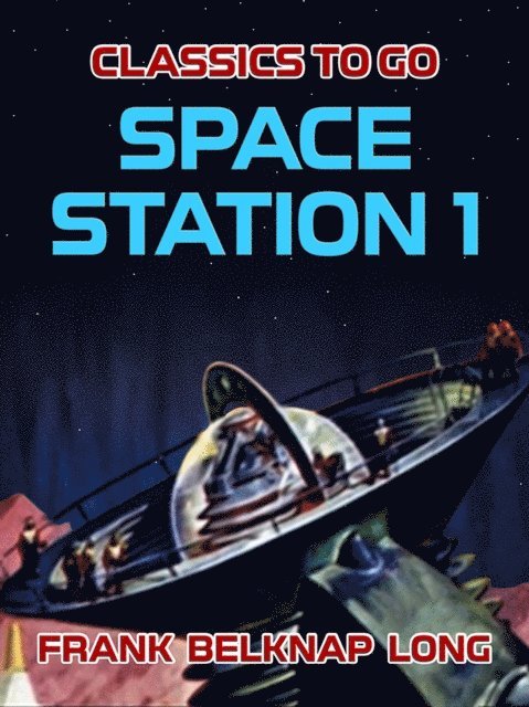 Frank Belknap Long - Space Station 1, E-bok