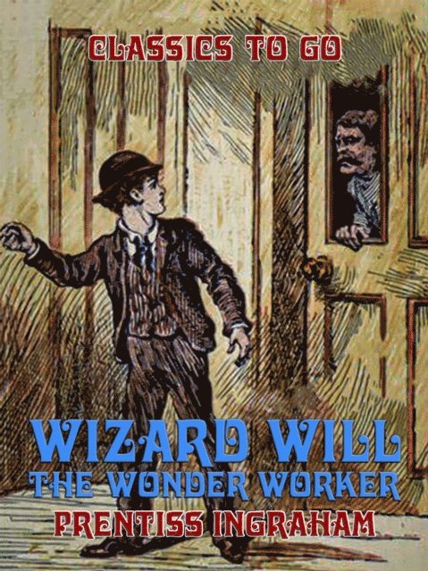Prentiss Ingraham - Wizard Will, the Wonder Worker, E-bok