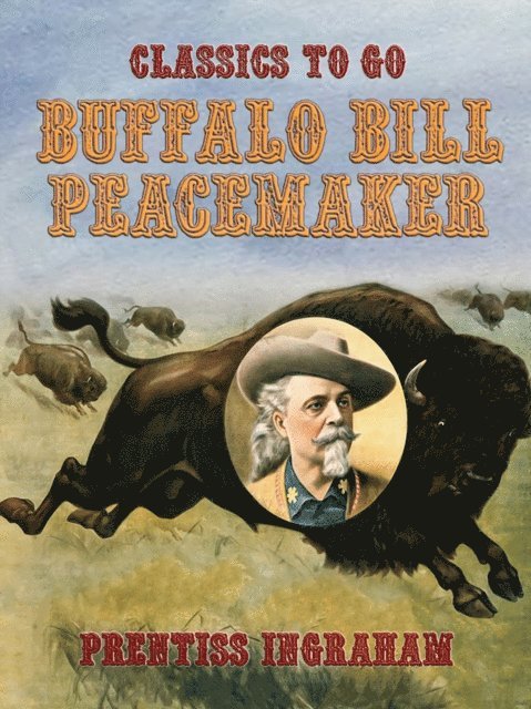 Prentiss Ingraham - Buffalo Bill, Peacemaker, E-bok