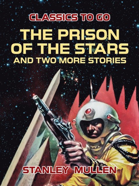 Stanley Mullen - Prison of the Stars and Two More Stories, E-bok