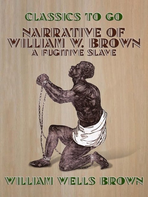 William Wells Brown - Narrative of William W. Brown, A Fugitive Slave, E-bok