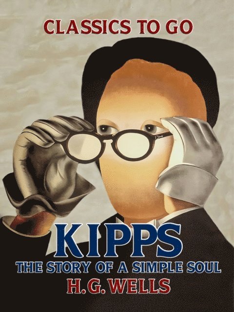 H. G. Wells - Kipps: The Story of a Simple Soul, E-bok