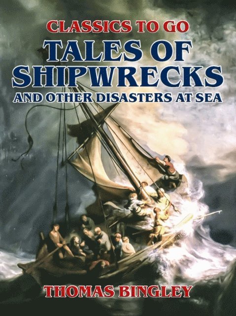 Thomas Bingley - Tales of Shipwrecks and Other Disasters at Sea, E-bok