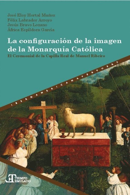 Africa Espildora Garcia, Jesus Bravo Lozano, Felix Labrador Arroyo, Jose Eloy Hortal Munoz - La configuración de la imagen de la Monarquía Católica, E-bok