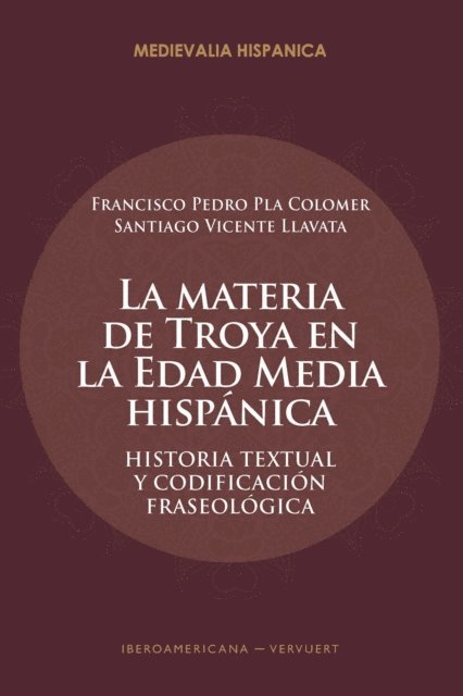 Santiago Vicente Llavata, Francisco Pedro Pla Colomer - La materia de Troya en la Edad Media Hispánica, E-bok