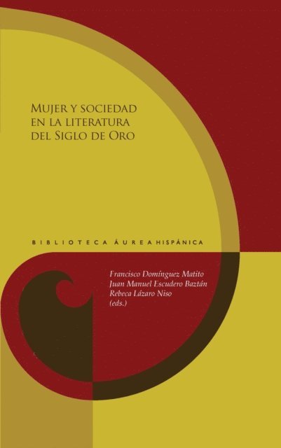 Rebeca Lazaro Niso, Juan Manuel Escudero Baztan, Francisco Dominguez Matito - Mujer y sociedad en la literatura del Siglo de Oro, E-bok