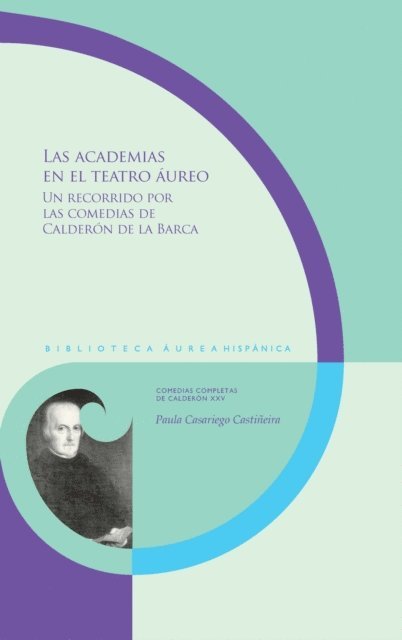 Paula Casariego Castineira - Las academias en el teatro áureo, E-bok