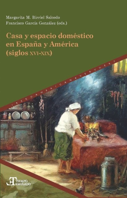 Francisco Garcia Gonzalez, Margarita M. Birriel Salcedo - Casa y espacio doméstico en España y América (siglos XV-XIX), E-bok
