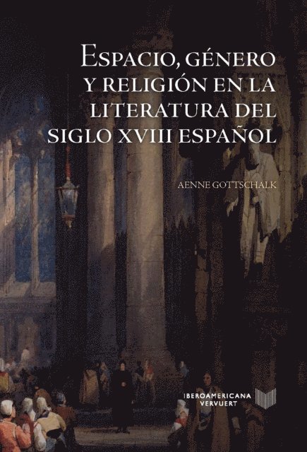 Aenne Gottschalk - Espacio, género y religión en la literatura del siglo XVIII español, E-bok