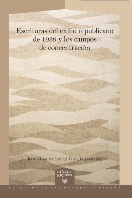 Jose-Ramon Lopez Garcia - Escrituras del exilio republicano de 1939 y los campos de concentración, E-bok
