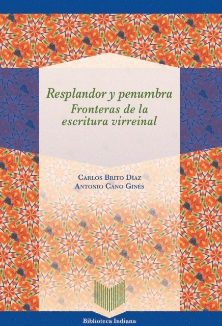 Antonio Cano Gines, Carlos Brito Diaz - Resplandor y penumbra: fronteras de la escritura virreinal, E-bok
