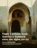 Viajes y artistas desde América a Andalucÿa entre dos siglos (XIX-XX)