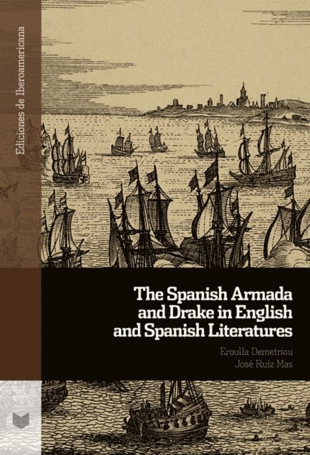 Jose Ruiz Mas, Eroulla Demetriou - The Spanish Armada and Drake in English and Spanish Literatures, E-bok