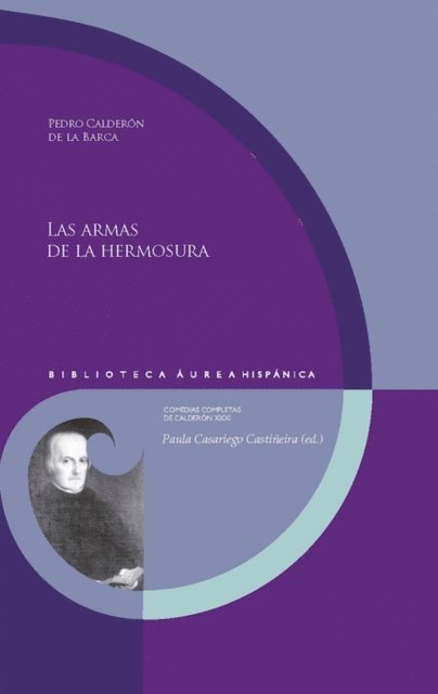 Pedro Calderon de la Barca, Paula Casariego Castineira - Las armas de la hermosura, E-bok