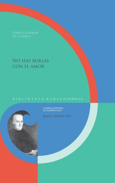 Pedro Calderon de la Barca, Ignacio Arellano - No hay burlas con el amor, E-bok