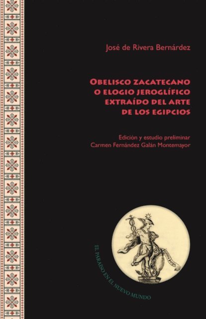 Jose de Rivera Bernardez, Carmen Fernandez Galan Montemayor - Obelisco zacatecano o elogio jeroglífico extraído del arte de los egipcios, E-bok