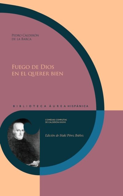 Pedro Calderon de la Barca, Inaki Perez Ibanez - Fuego de Dios en el querer bien, E-bok. Tillgänglighet: Lägg i varukorg