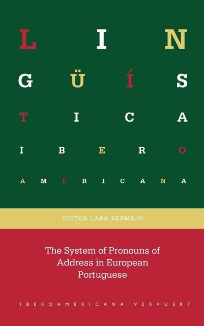 Victor Lara Bermejo - system of pronouns of address in european portuguese, E-bok