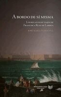 José María Ferri Coll - A bordo de sí misma : los relatos de viajes de Francisca Ruiz de Larrea, Inbunden