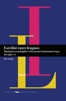Ilse Logie - Escribir entre lenguas : dinámicas translingües en la narrativa latinoamericana del siglo XXI, Häftad