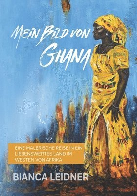 Bianca Leidner - Mein Bild von Ghana, Häftad