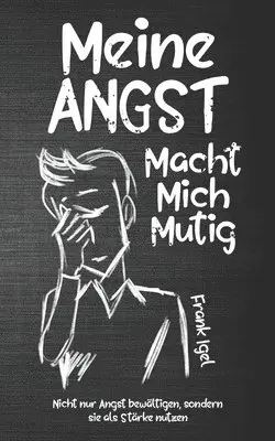 Frank Igel - Meine Angst macht mich mutig, Häftad. Tillgänglighet: Lägg i varukorg
