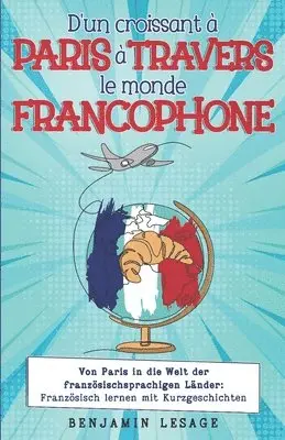 Benjamin Lesage - D'un croissant à Paris à travers le monde francophone, Häftad. Tillgänglighet: Lägg i varukorg