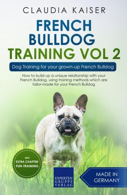 Claudia Kaiser - French Bulldog Training Vol 2 - Dog Training for Your Grown-up French Bulldog, E-bok