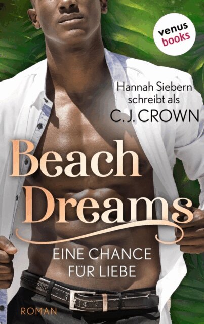 Hannah Siebern schreibt als C.J. Crown - Beach Dreams - Eine Chance fur Liebe, E-bok
