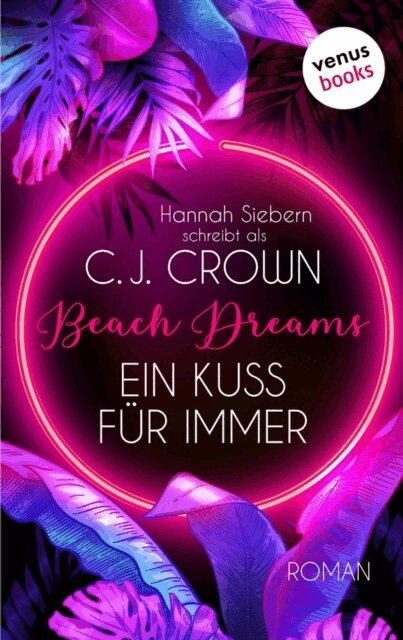 Hannah Siebern schreibt als C.J. Crown - Beach Dreams - Ein Kuss fur immer, E-bok