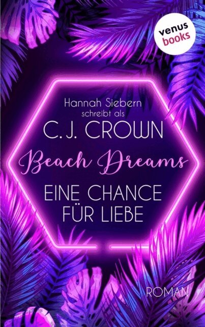 Hannah Siebern schreibt als C.J. Crown - Beach Dreams - Eine Chance fur Liebe, E-bok