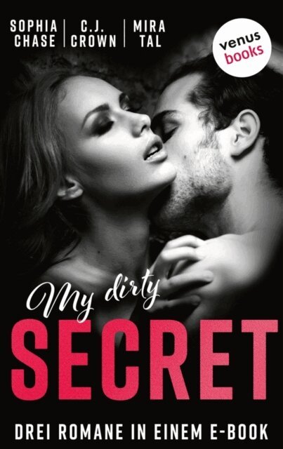 Mira Tal, Hannah Siebern schreibt als C.J. Crown, Sophia Chase - My Dirty Secret, E-bok