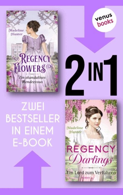 Madeline Hunter - Regency Flowers: Ein skandaloses Rendezvous & Regency Darlings: Ein Lord zum Kussen, E-bok